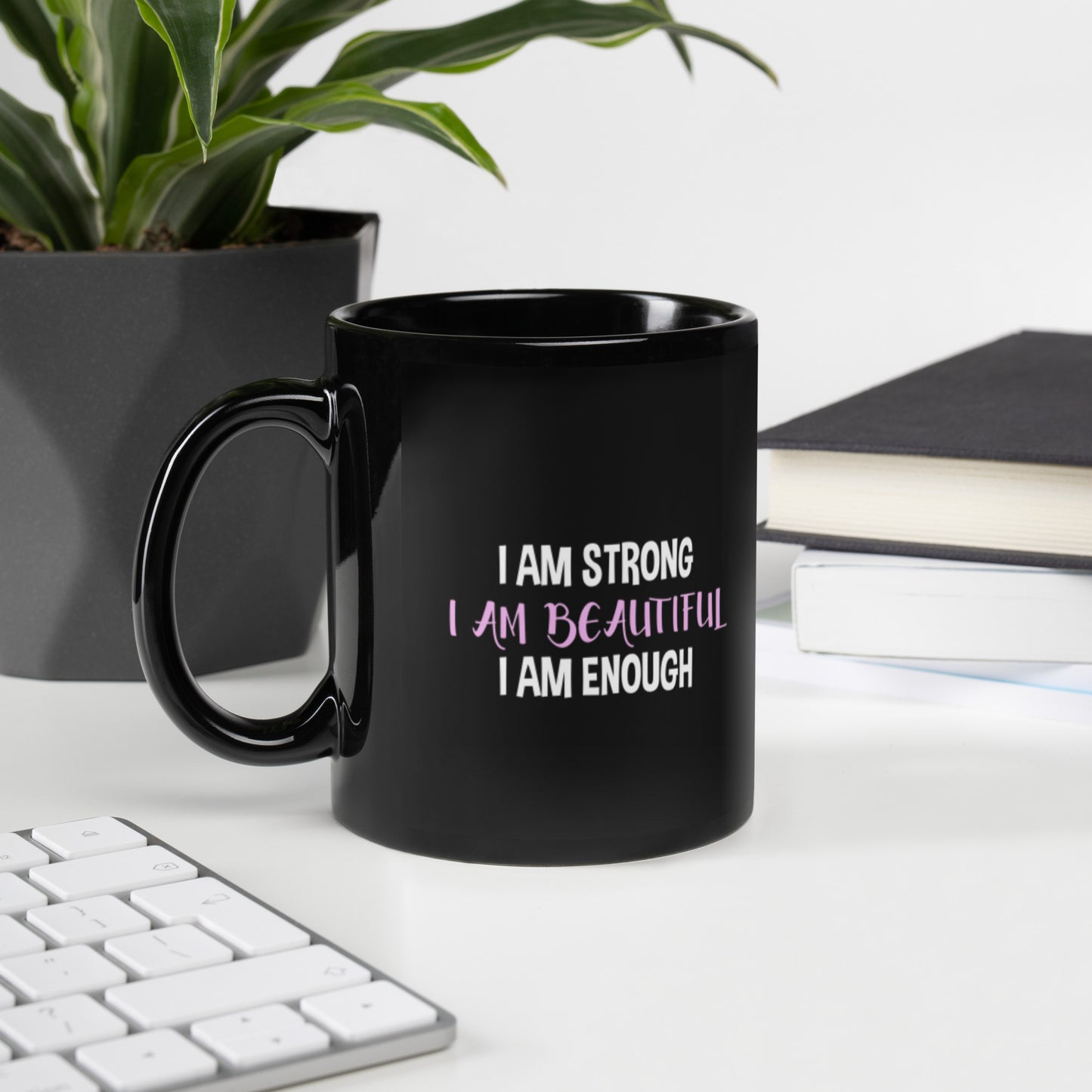 I am strong I am beautiful I am enough - Black Glossy Mug