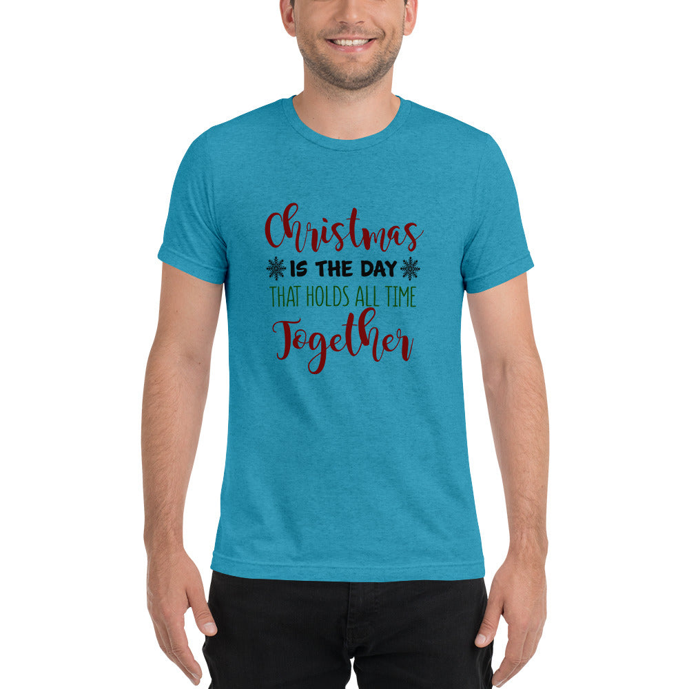 Christmas is the day that holds all time together - Short sleeve t-shirt