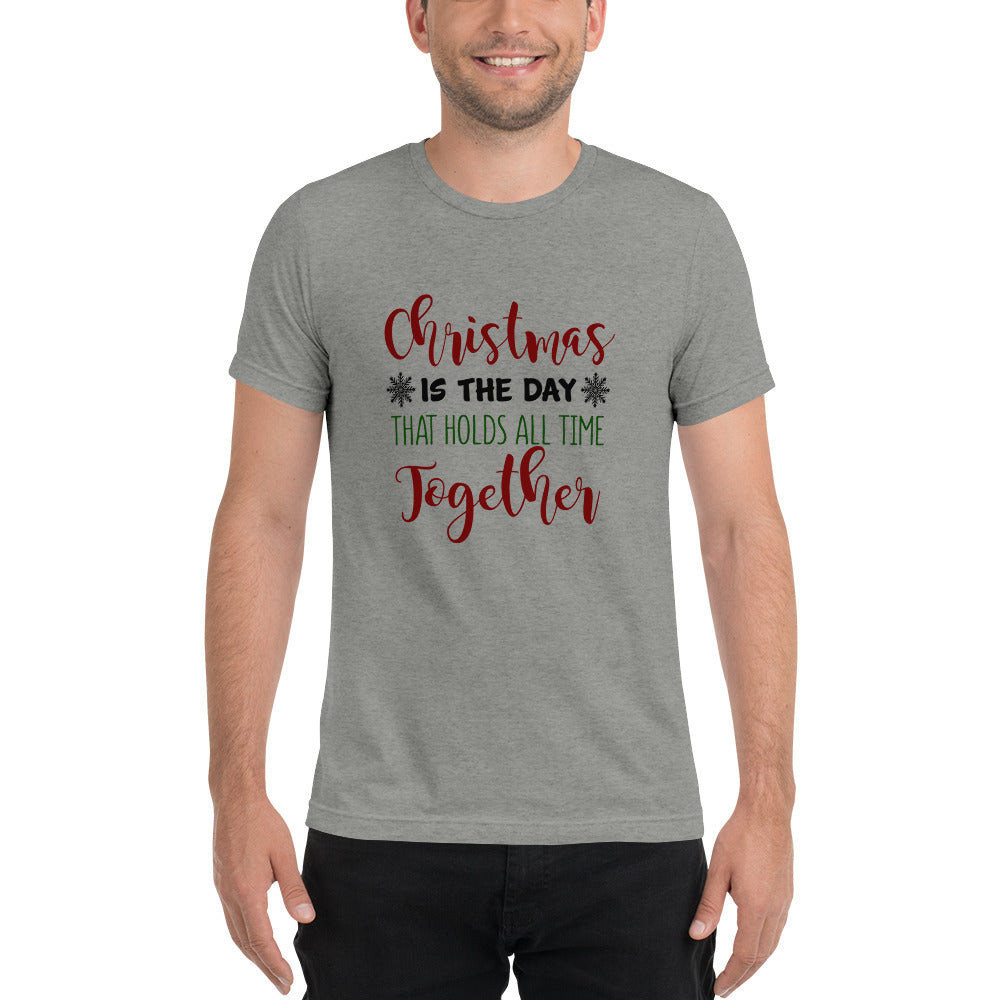 Christmas is the day that holds all time together - Short sleeve t-shirt