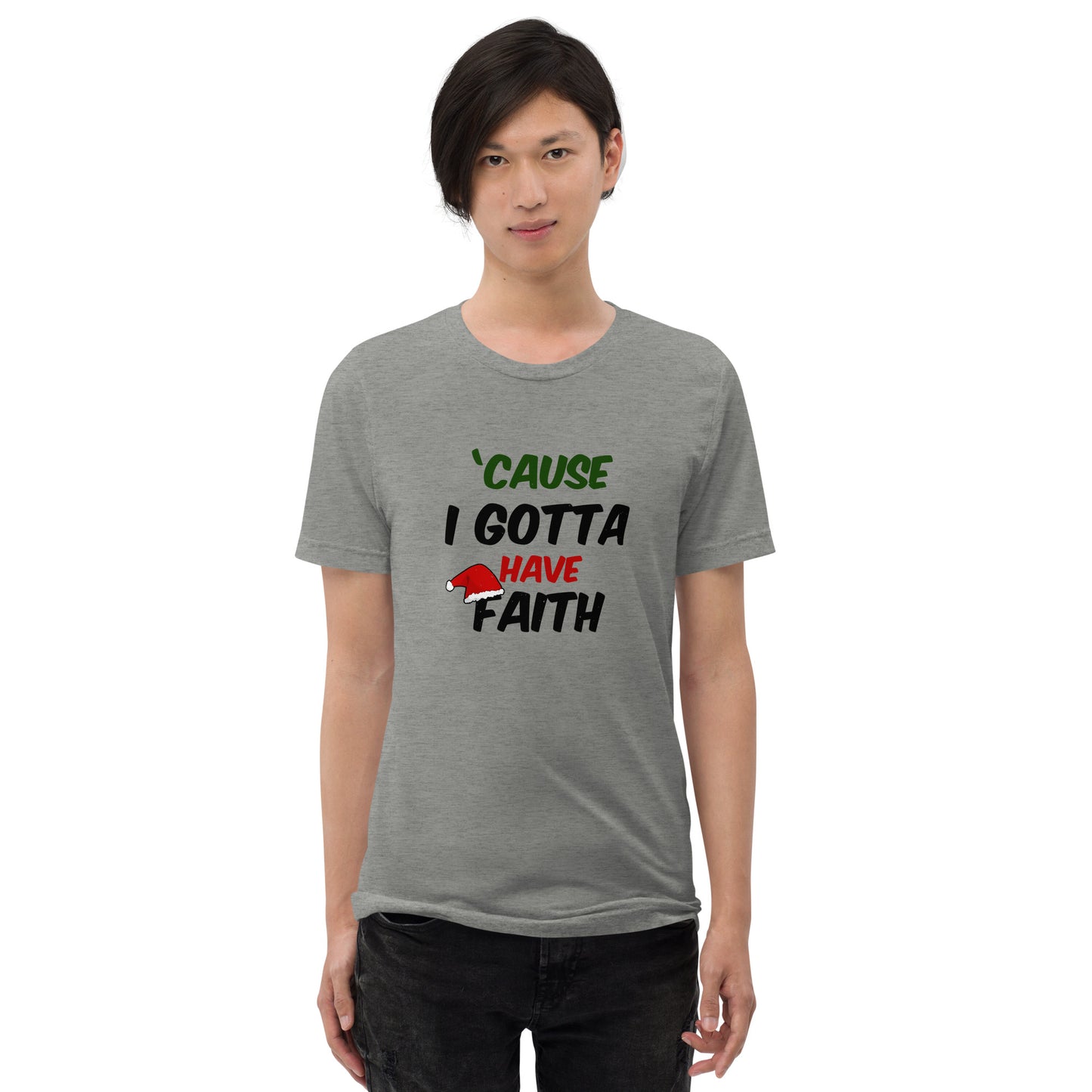 Cause I gotta have faith - Short sleeve t-shirt