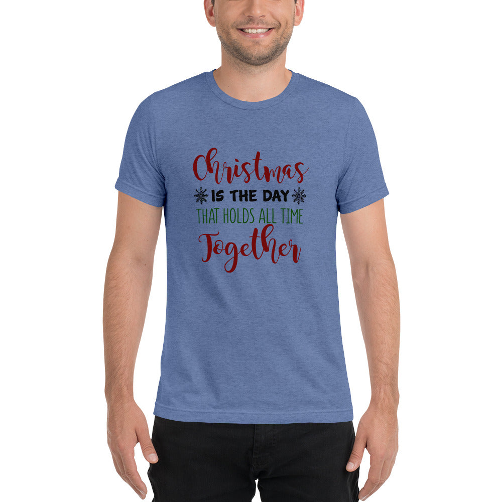 Christmas is the day that holds all time together - Short sleeve t-shirt