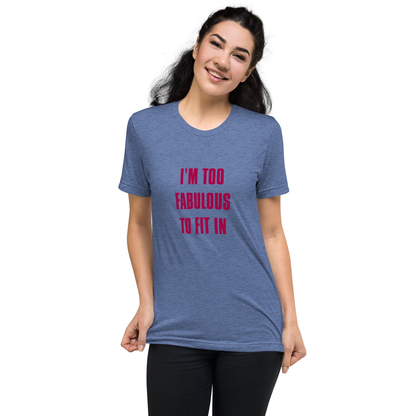 I'm too fabulous too fit in - Short sleeve t-shirt