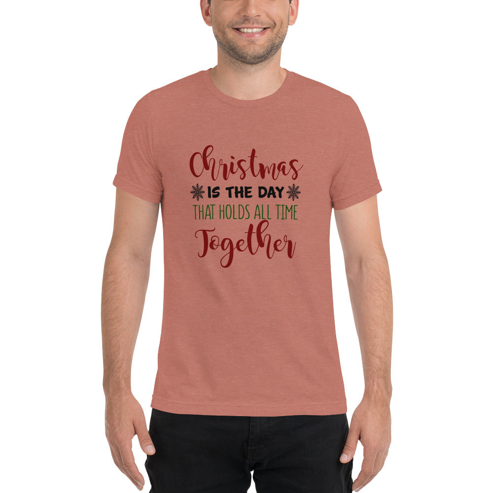 Christmas is the day that holds all time together - Short sleeve t-shirt