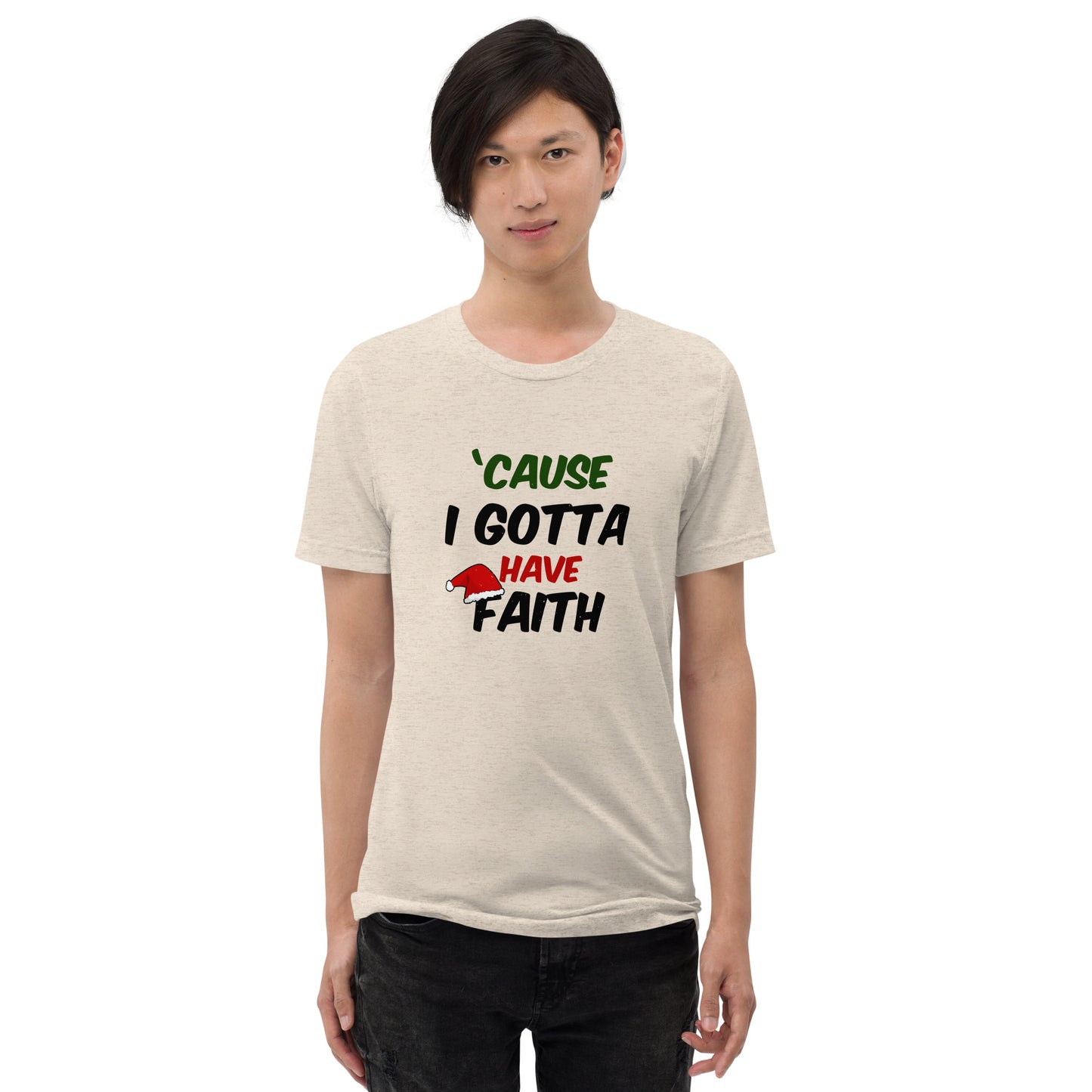 Cause I gotta have faith - Short sleeve t-shirt