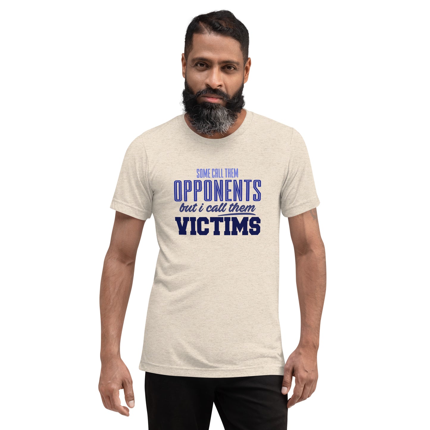 Some Call them Opponents but I call them Victims - Short sleeve t-shirt