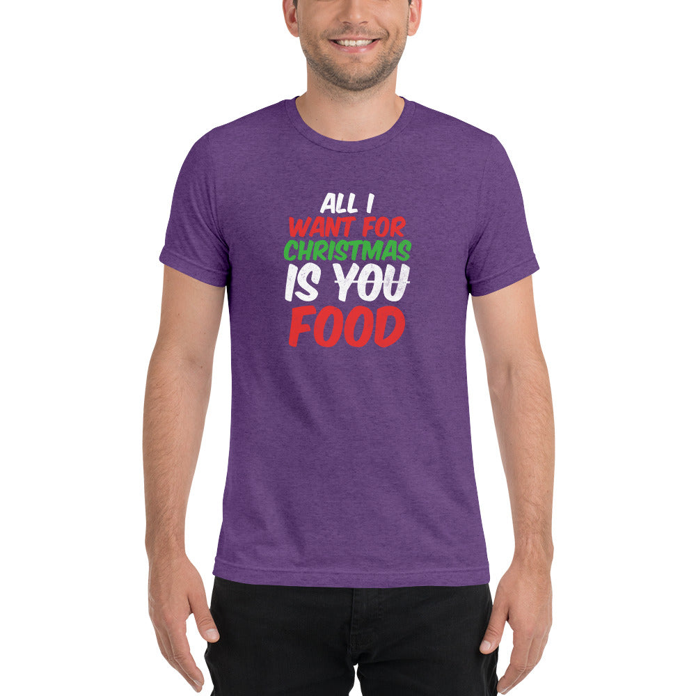 All I want for Christmas is you food - Short sleeve t-shirt