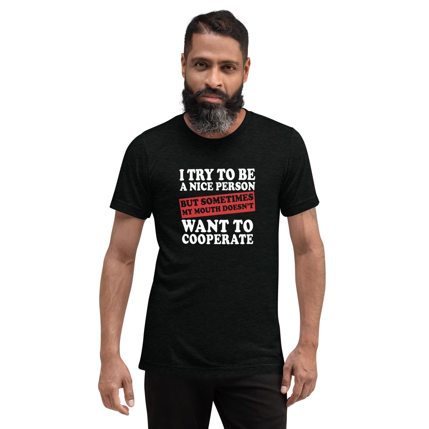 I try to be a nice person but sometimes my mouth doesn't want to cooperate - Short sleeve t-shirt