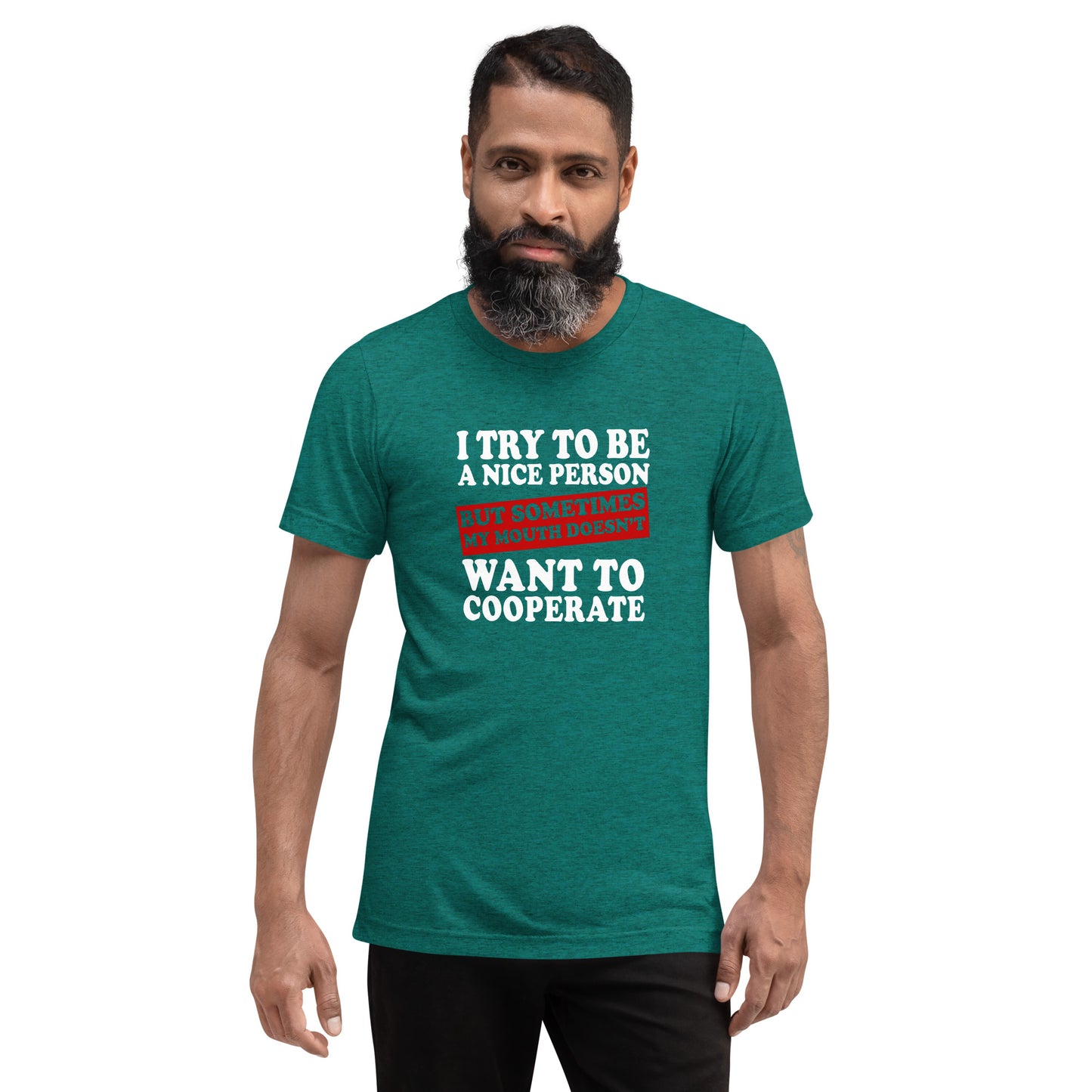I try to be a nice person but sometimes my mouth doesn't want to cooperate - Short sleeve t-shirt