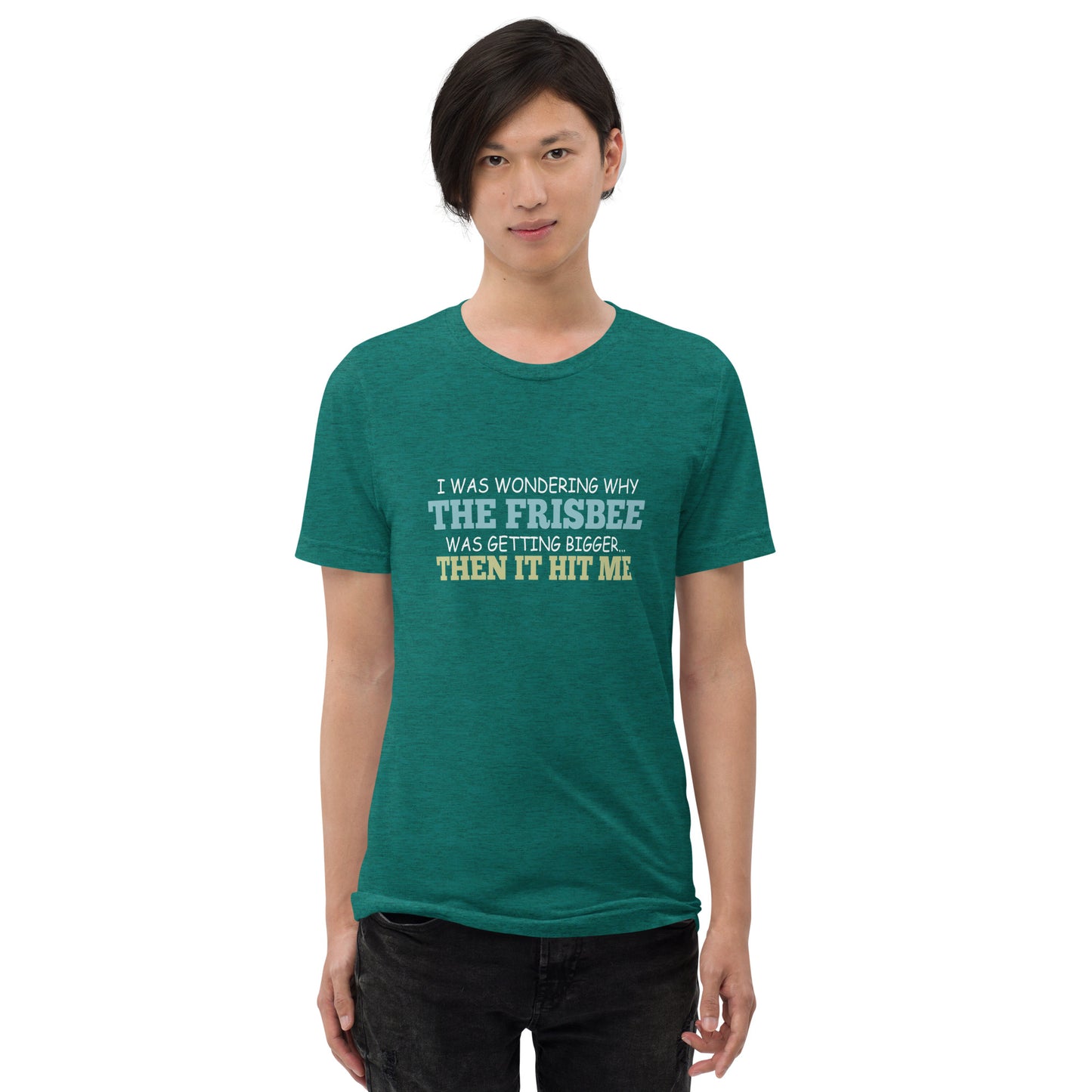I was wondering why the frisbee was getting bigger then it hit me - Short sleeve t-shirt