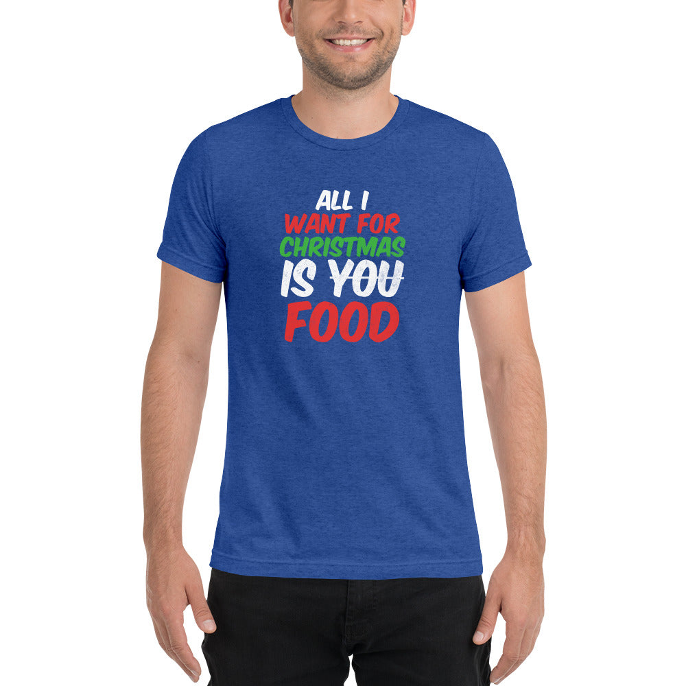 All I want for Christmas is you food - Short sleeve t-shirt