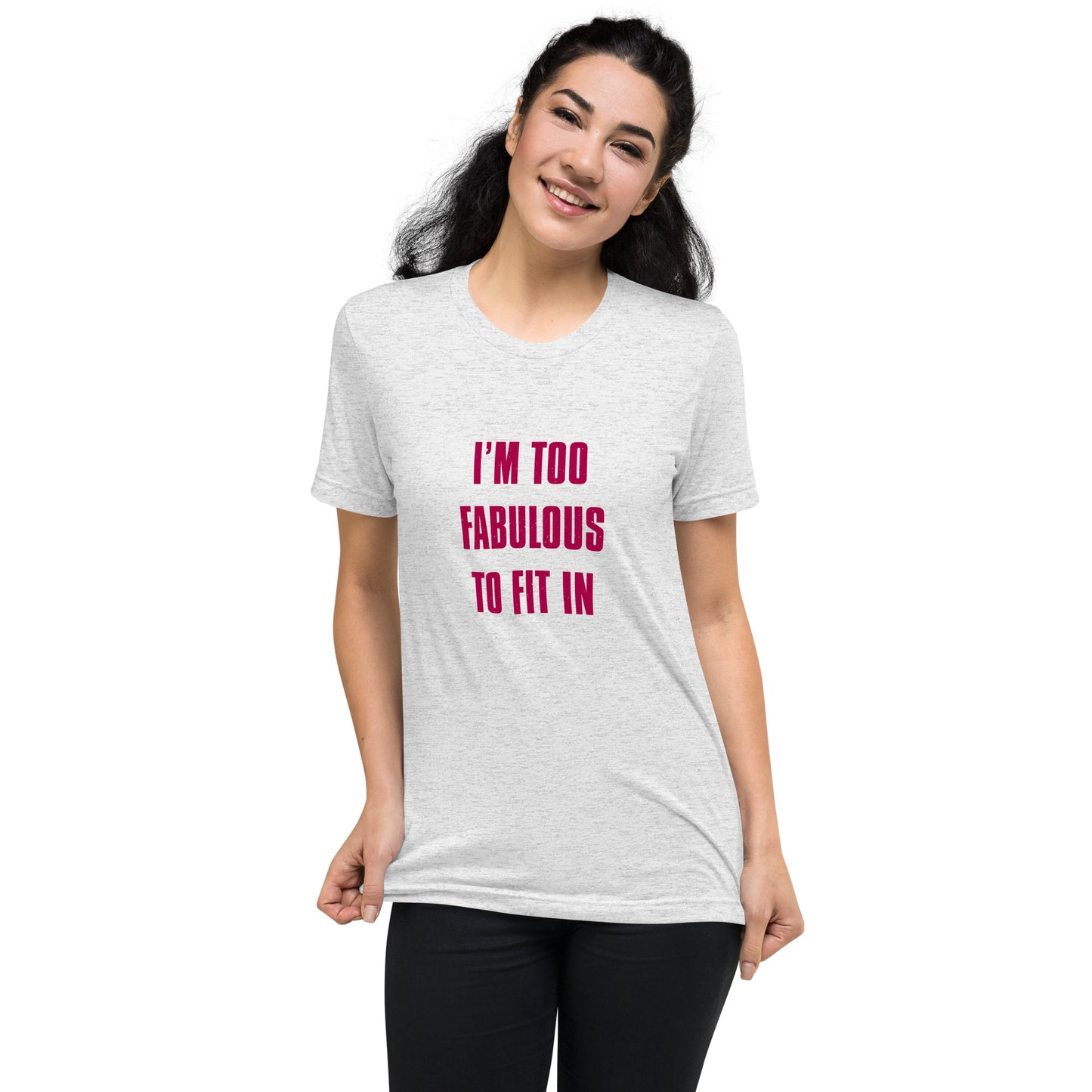 I'm too fabulous too fit in - Short sleeve t-shirt