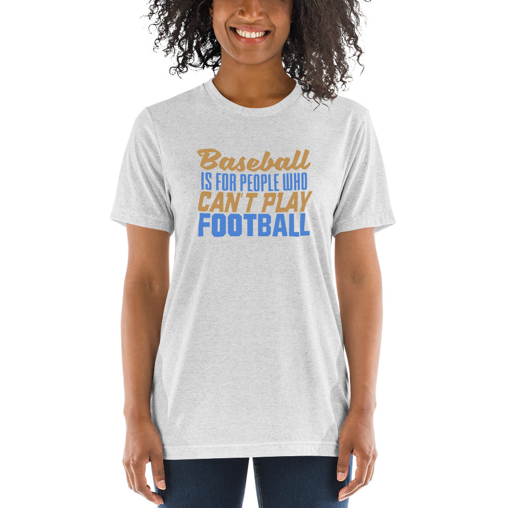 Baseball is for people who can't play Football - Short sleeve t-shirt