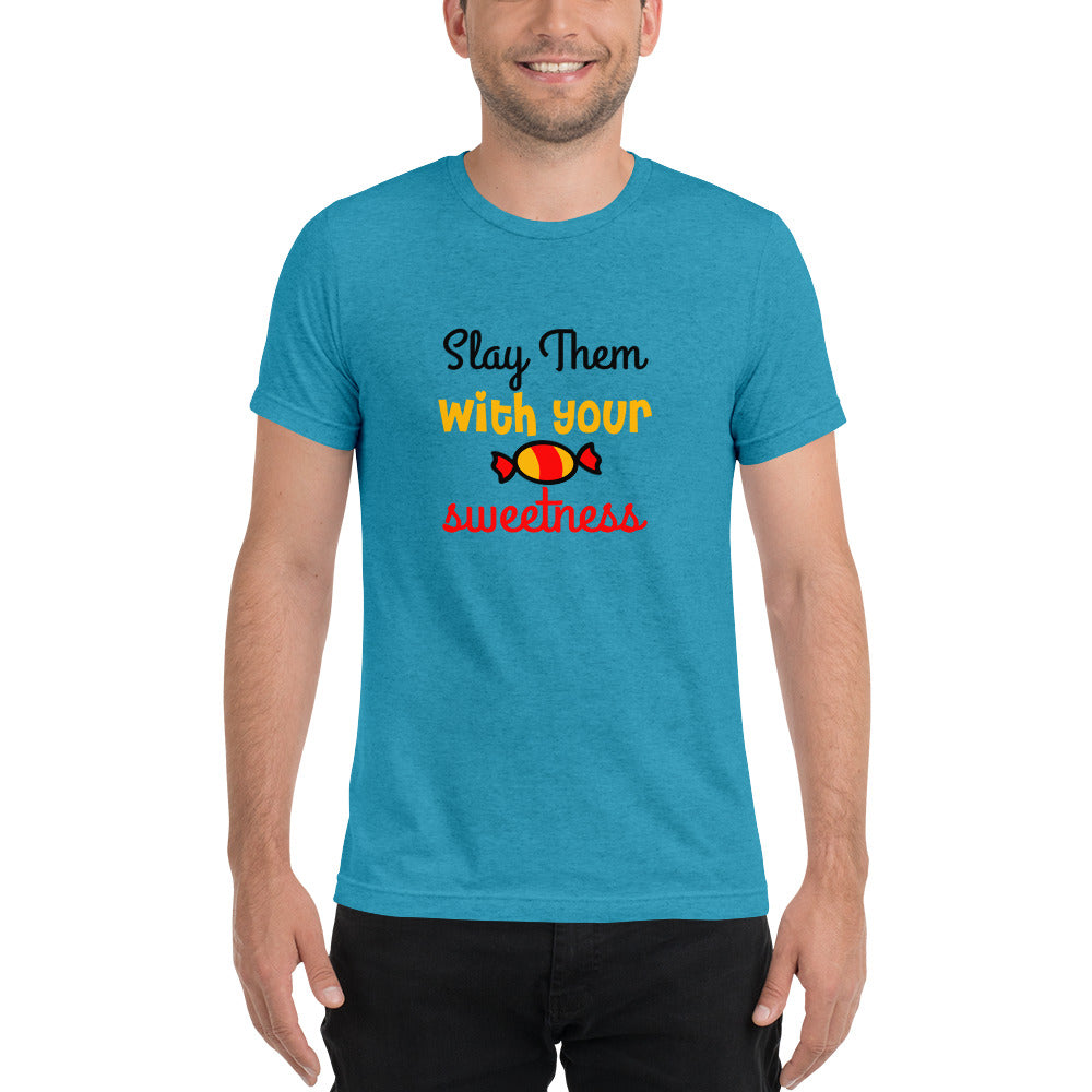 Slay them with your sweetness - Short sleeve t-shirt