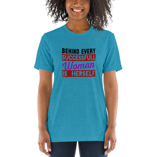 Behind every successful woman is herself - Short sleeve t-shirt