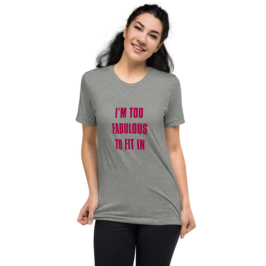 I'm to fabulous to fit in - Short sleeve t-shirt