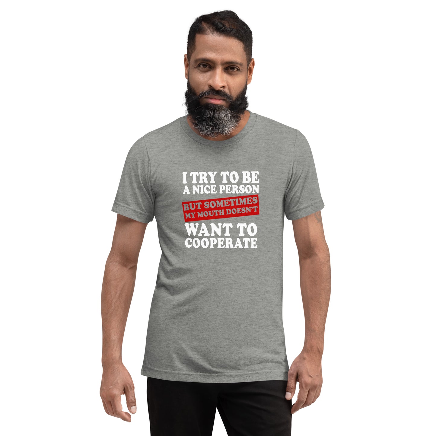 I try to be a nice person but  sometimes my mouth doesn't want to cooperate - Short sleeve t-shirt