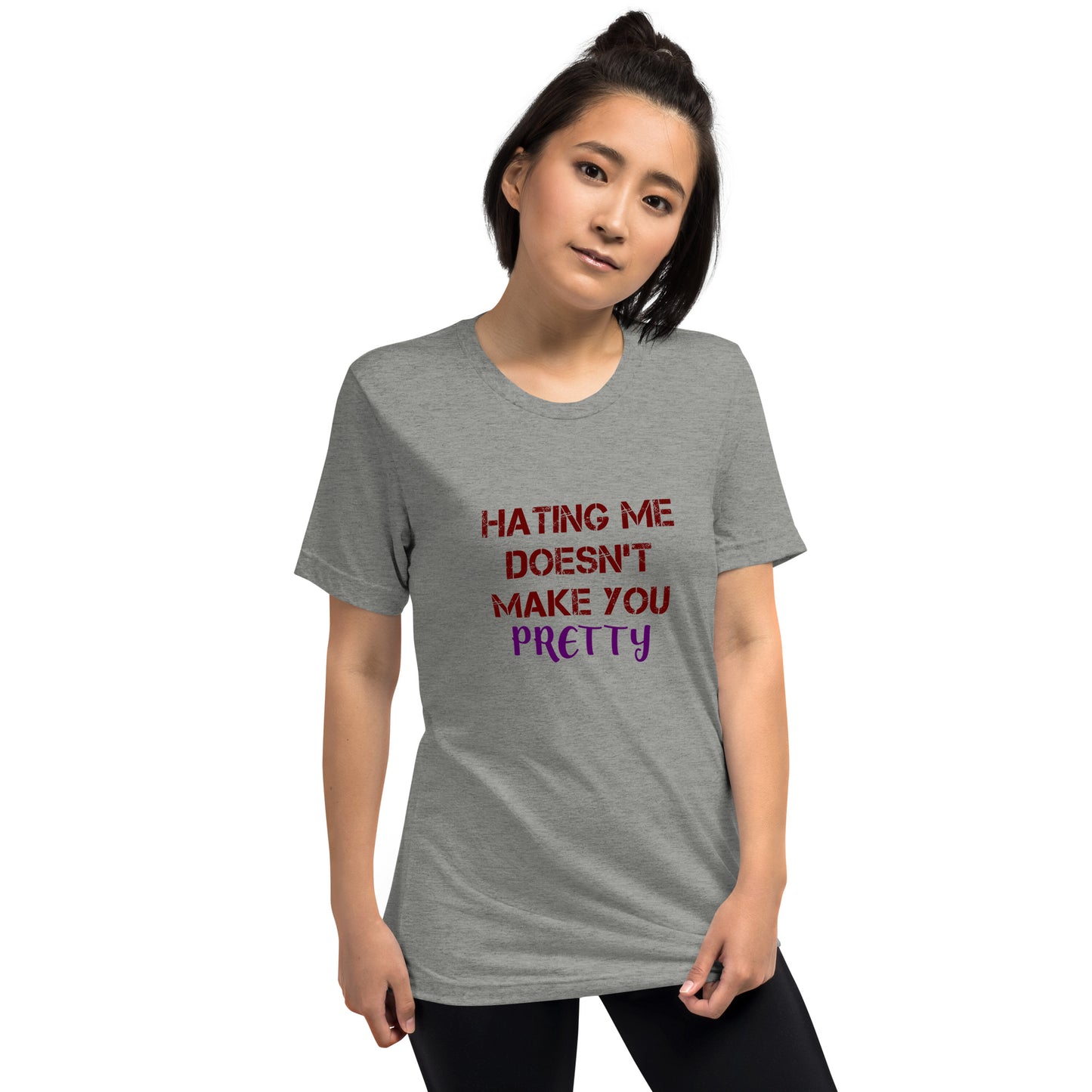 Hating me doesn't make you pretty - Short sleeve t-shirt