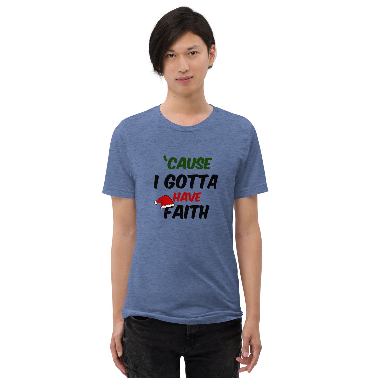 Cause I gotta have faith - Short sleeve t-shirt