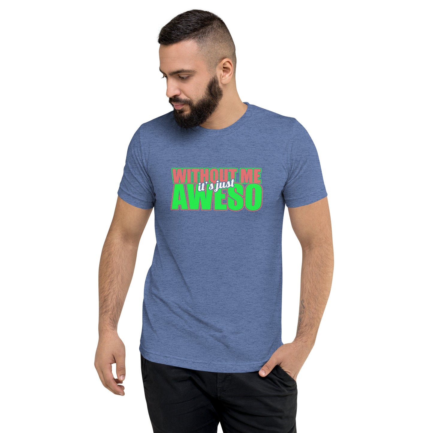 Without me it's just aweso - Short sleeve t-shirt