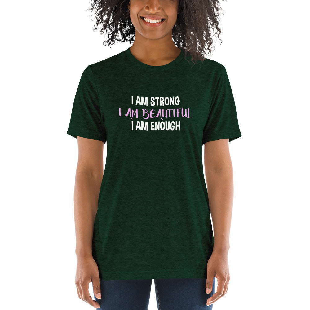 I am strong I am beautiful I am enough - Short sleeve t-shirt