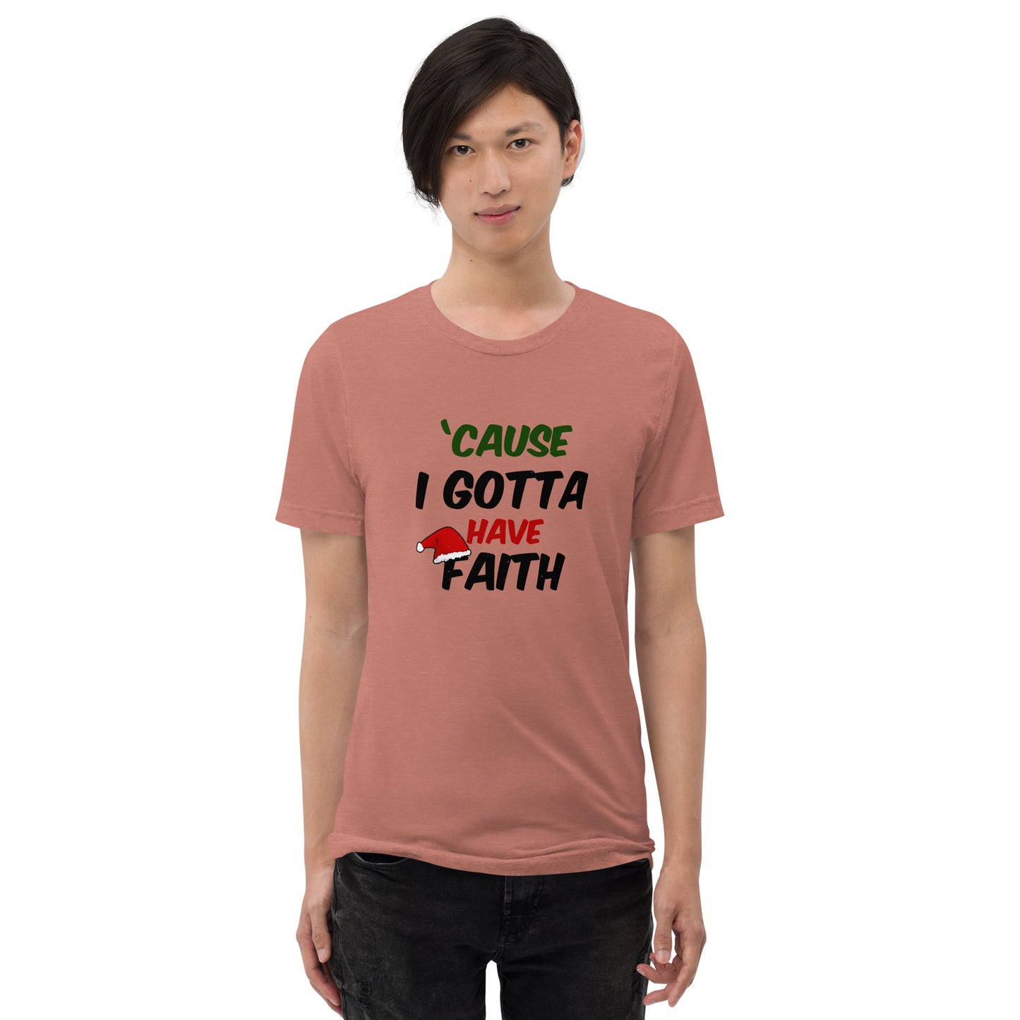 Cause I gotta have faith - Short sleeve t-shirt