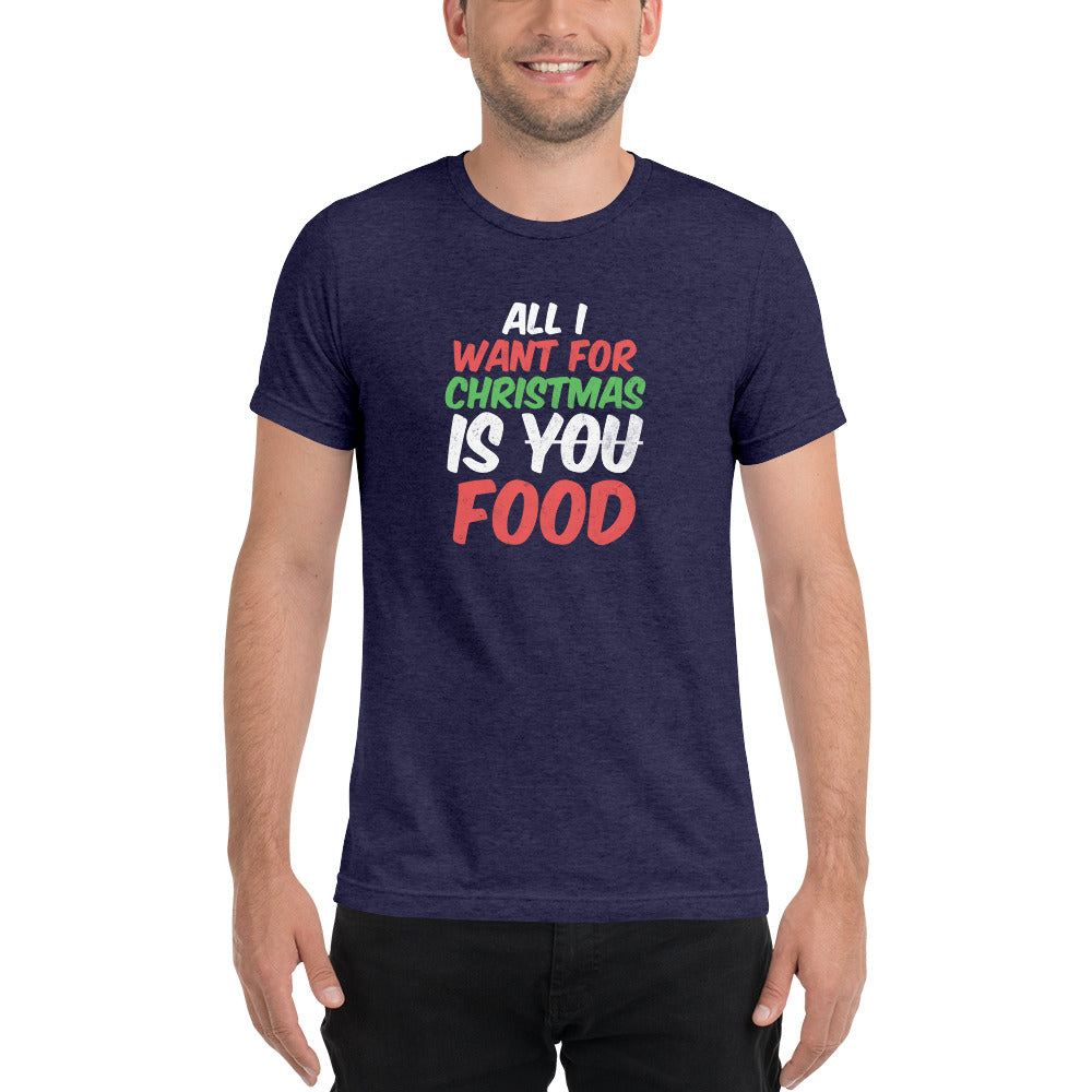 All I want for Christmas is you food - Short sleeve t-shirt