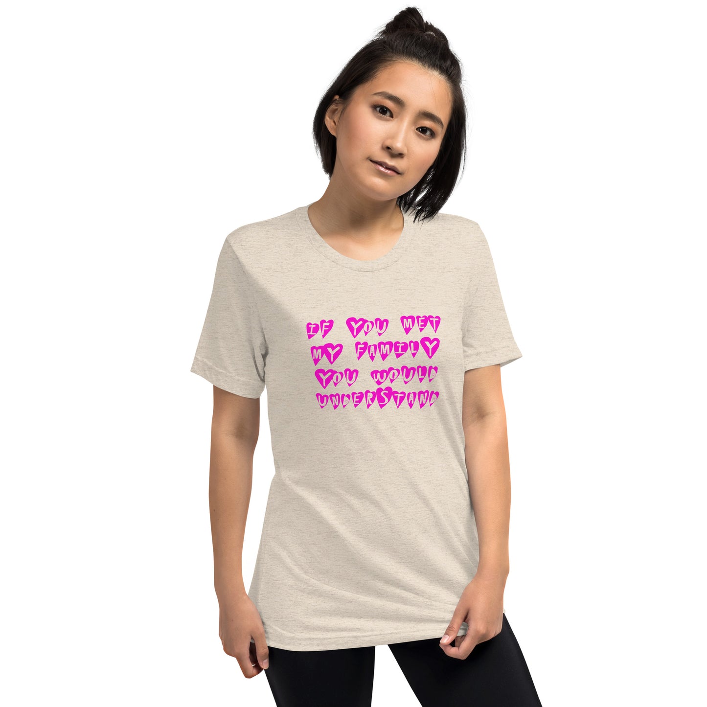 If you met my family you would understand - Short sleeve t-shirt