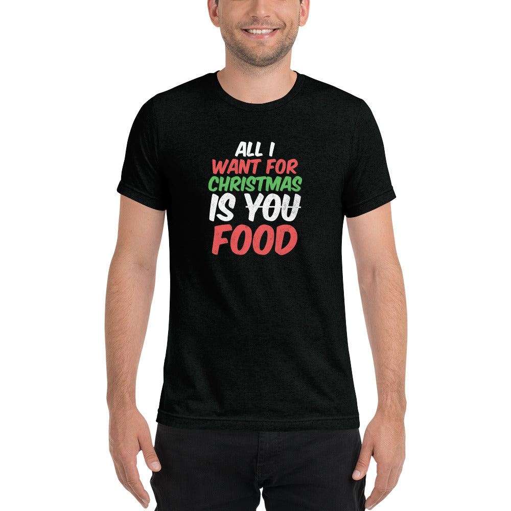 All I want for Christmas is you food - Short sleeve t-shirt