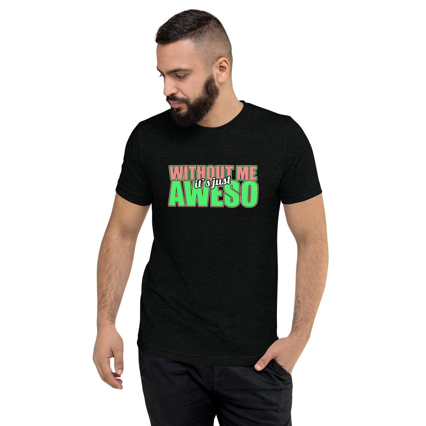 Without me it's just aweso - Short sleeve t-shirt