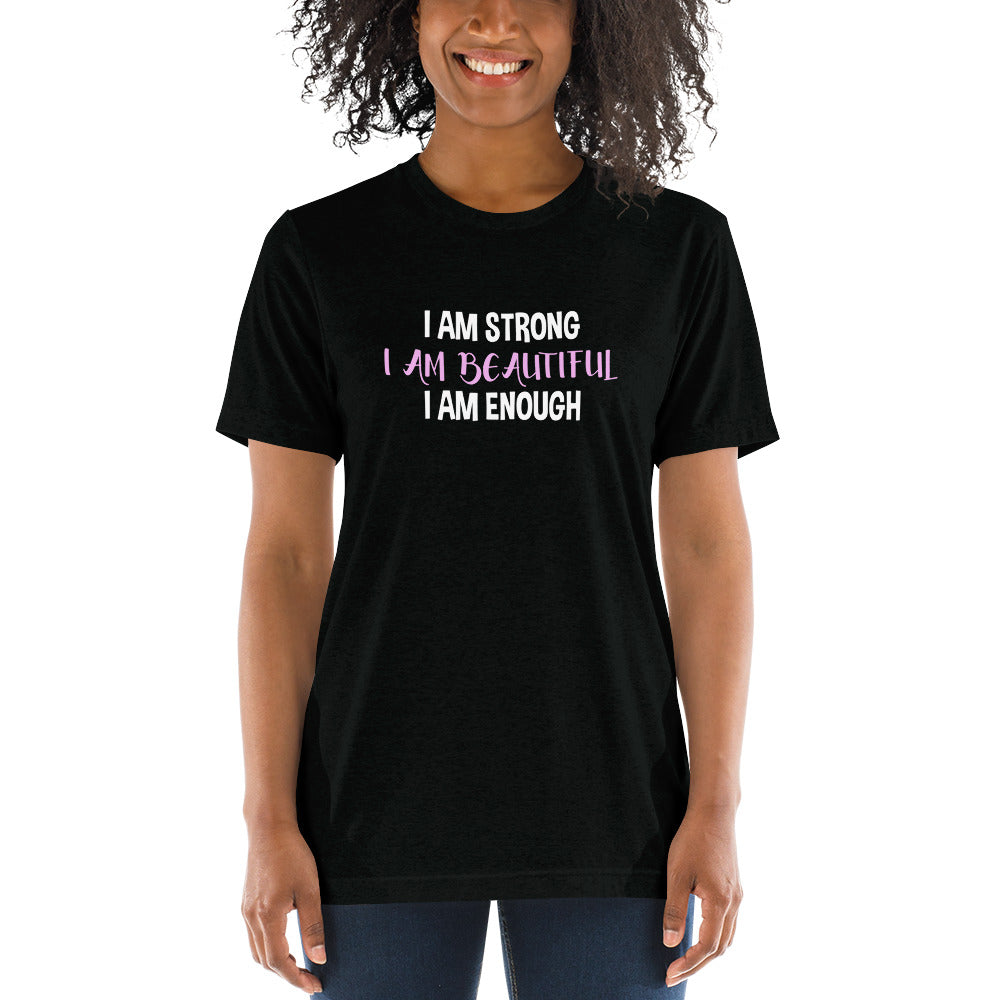 I am strong I am beautiful I am enough - Short sleeve t-shirt