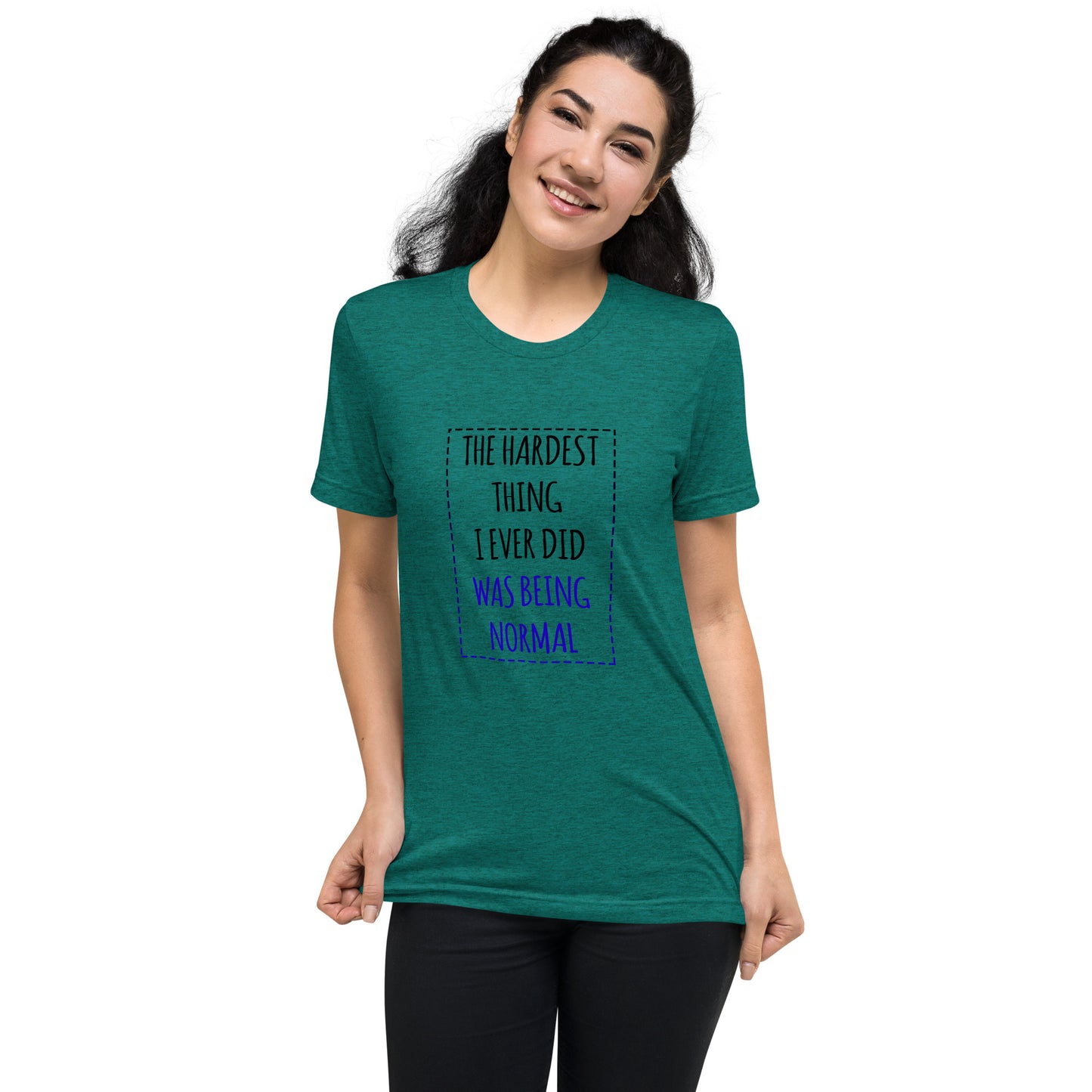 The hardest thing I ever did was being normal - Short sleeve t-shirt