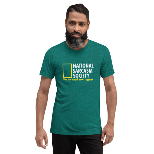 National Sarcasm Society Like we need your support - Short sleeve t-shirt