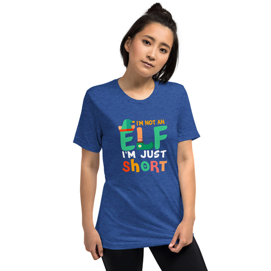 I'm not an Elf I'm just short - Short sleeve t-shirt