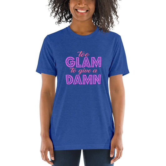 Too glam to give a damn - Short sleeve t-shirt