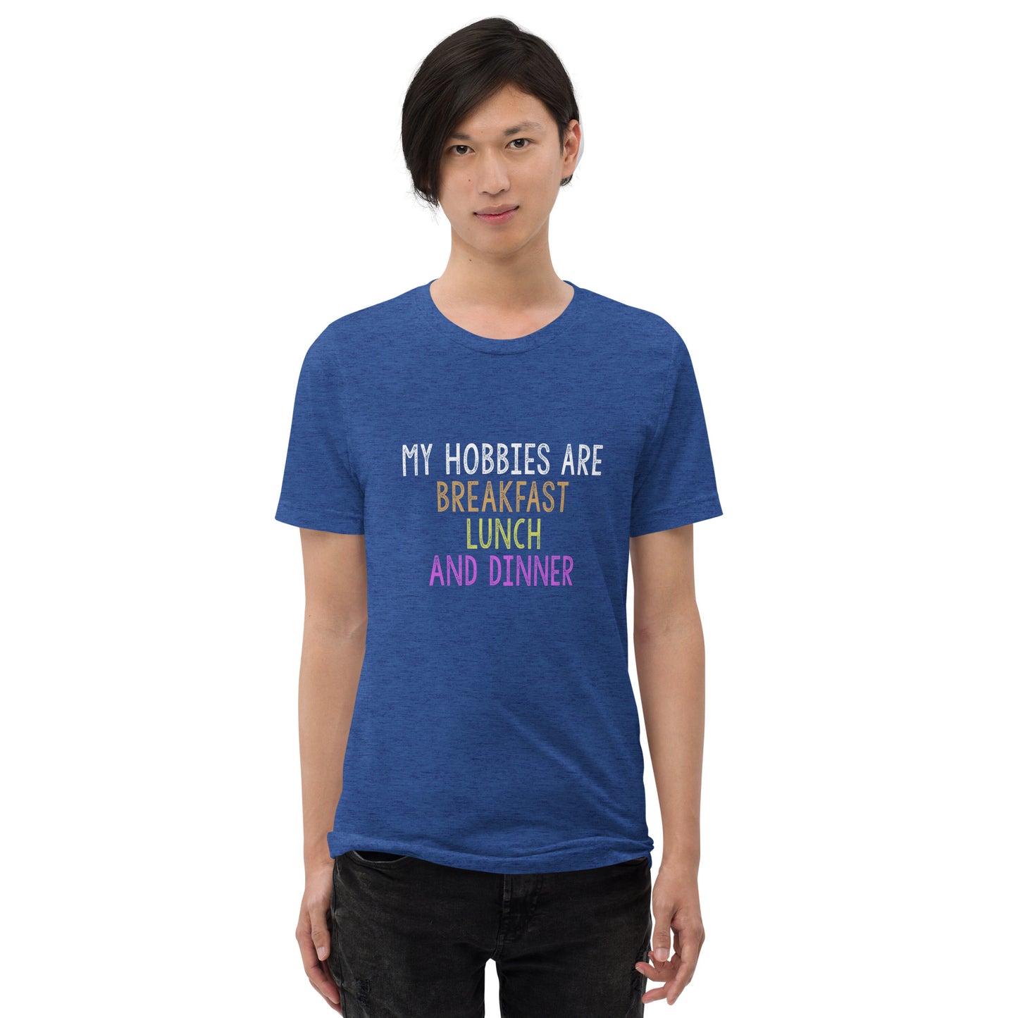 My hobbies are breakfast lunch and dinner - Short sleeve t-shirt