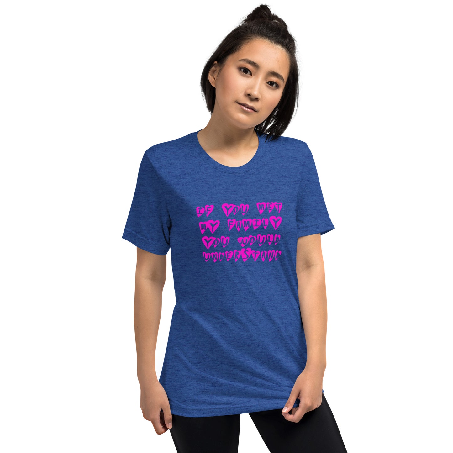 If you met my family you would understand - Short sleeve t-shirt