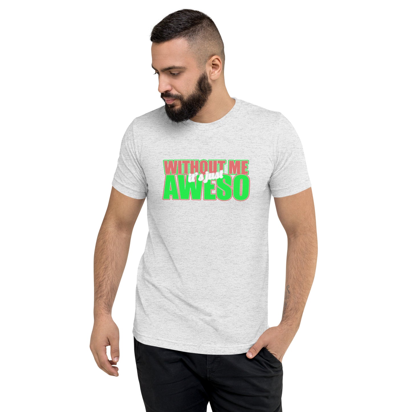 Without me it's just aweso - Short sleeve t-shirt