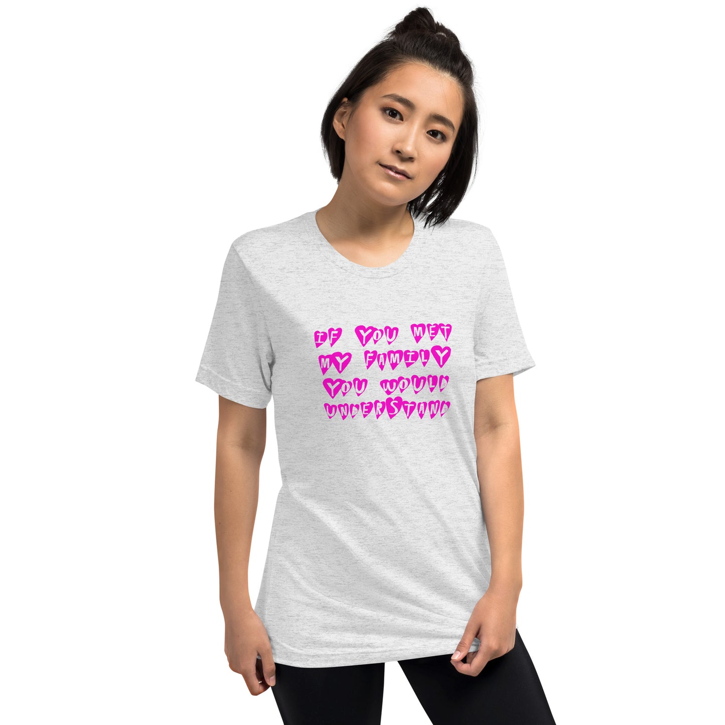 If you met my family you would understand - Short sleeve t-shirt