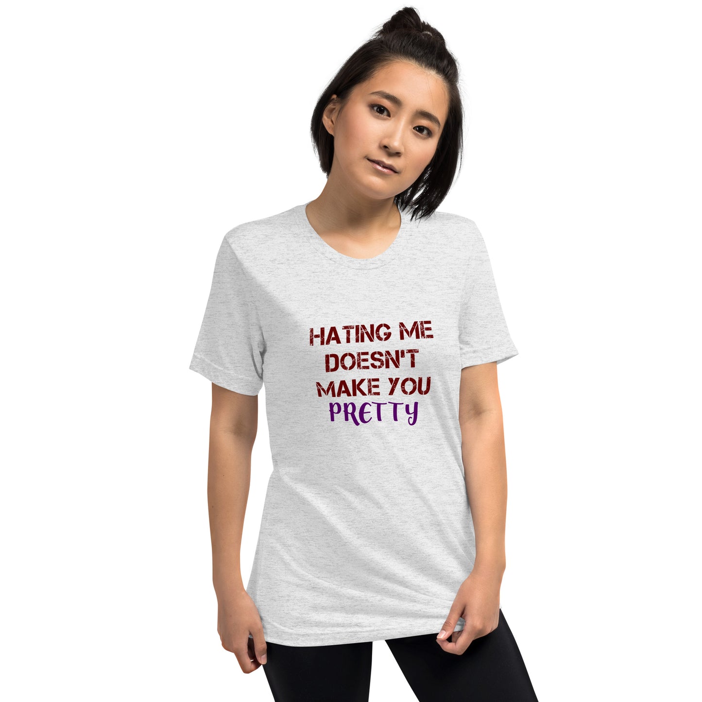 Hating me doesn't make you pretty - Short sleeve t-shirt